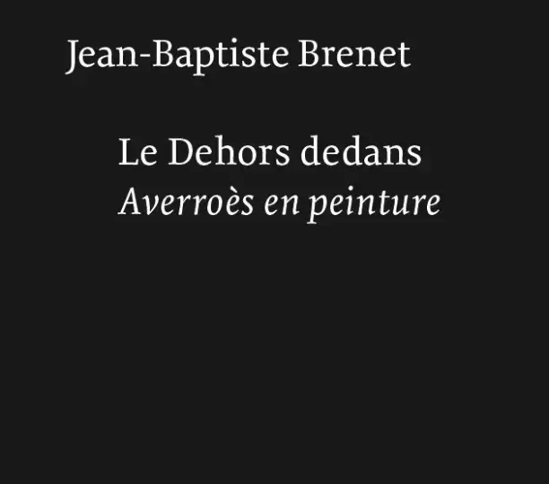 Le Dehors dedans. Averroès en peinture